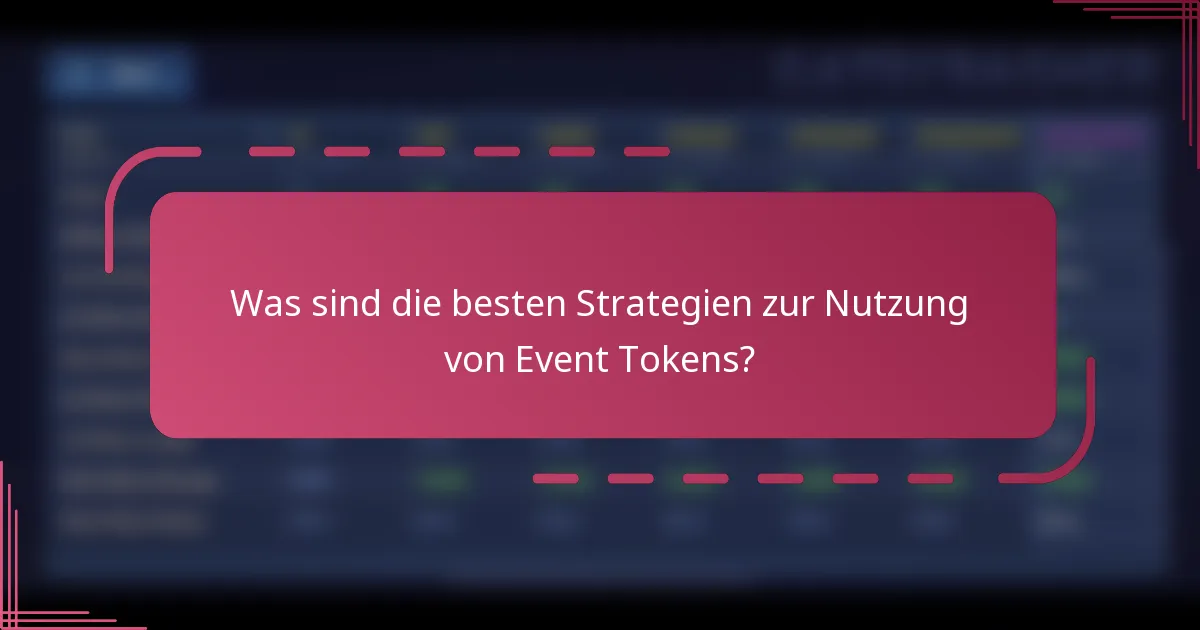 Was sind die besten Strategien zur Nutzung von Event Tokens?