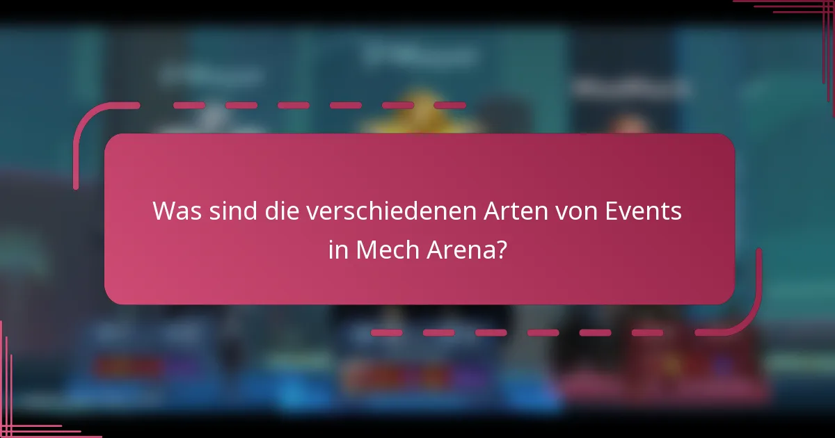 Was sind die verschiedenen Arten von Events in Mech Arena?