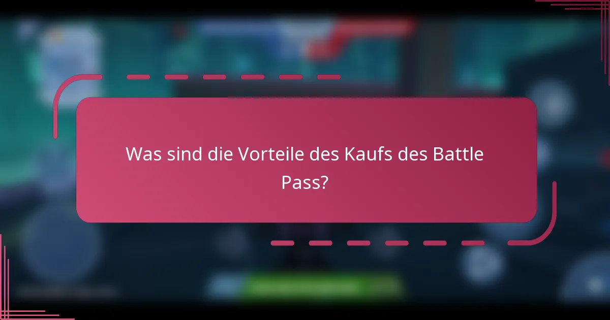 Was sind die Vorteile des Kaufs des Battle Pass?