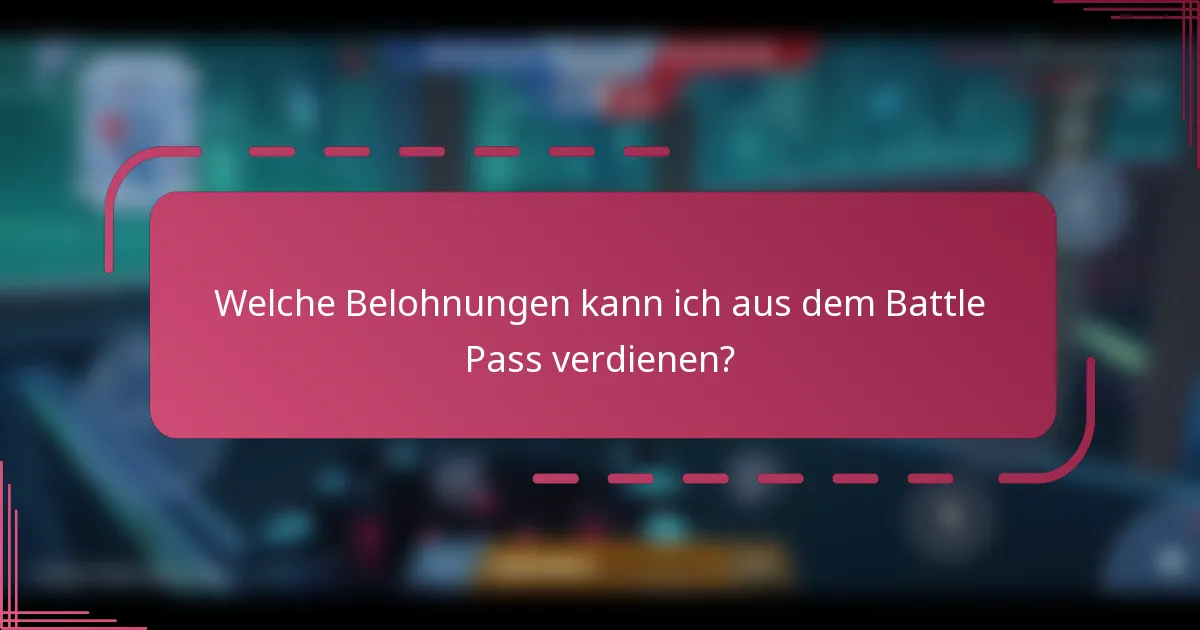 Welche Belohnungen kann ich aus dem Battle Pass verdienen?