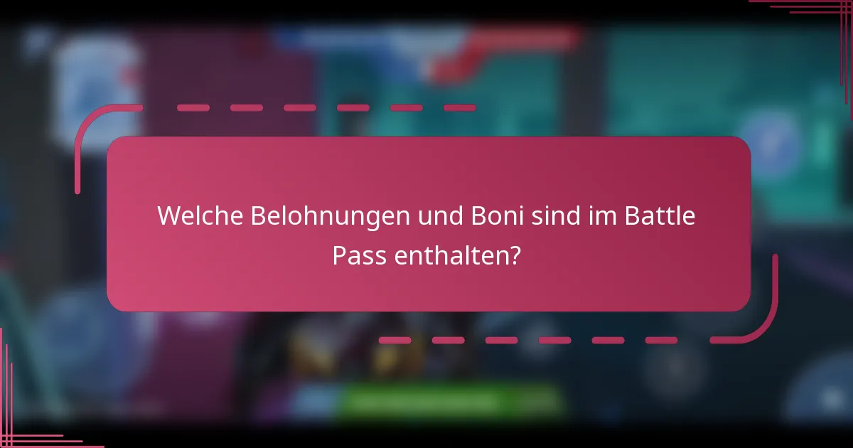 Welche Belohnungen und Boni sind im Battle Pass enthalten?