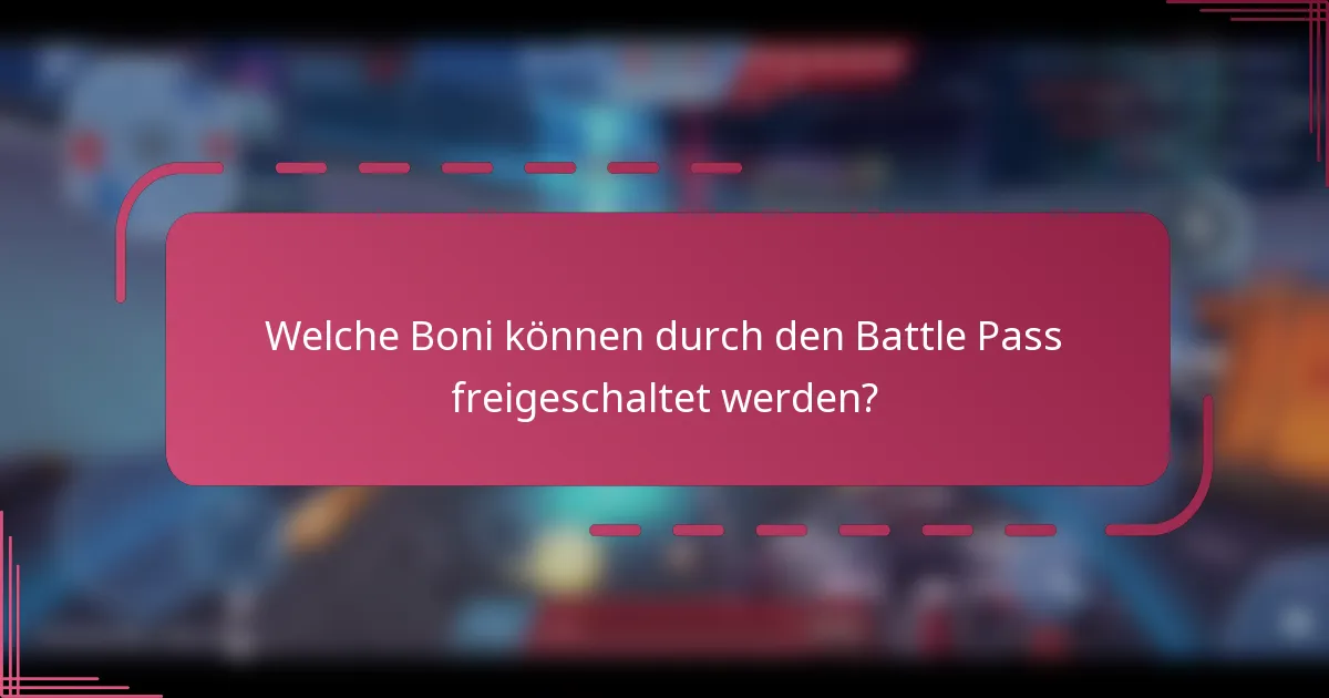 Welche Boni können durch den Battle Pass freigeschaltet werden?