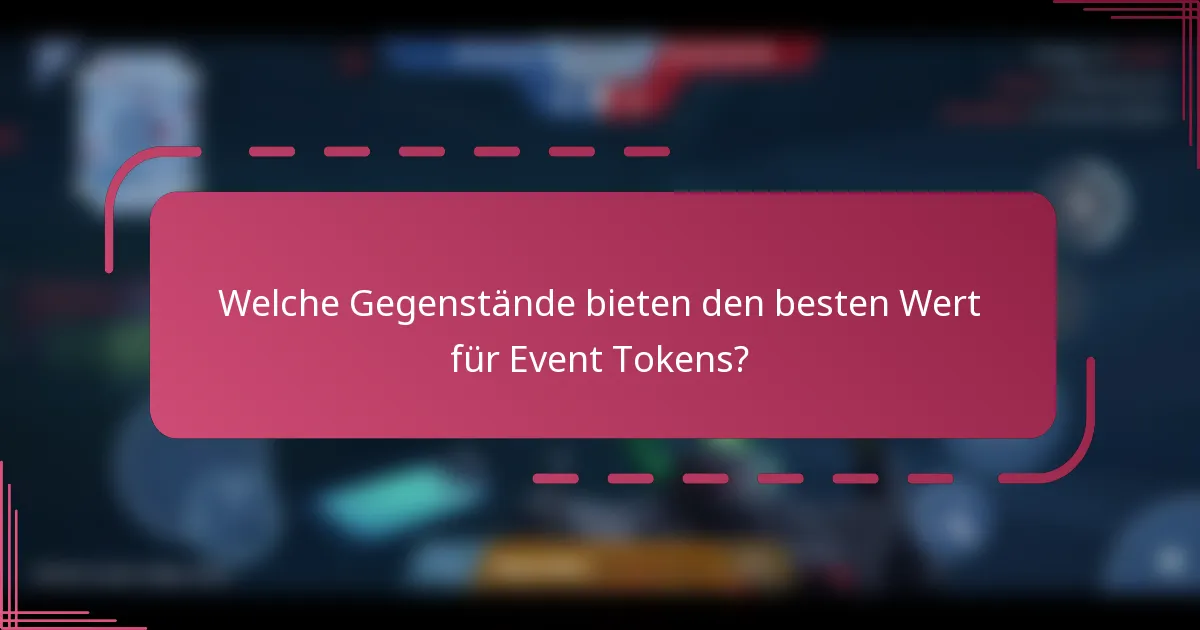 Welche Gegenstände bieten den besten Wert für Event Tokens?