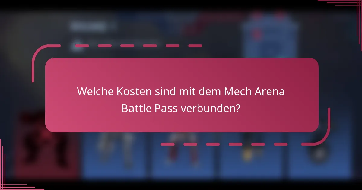Welche Kosten sind mit dem Mech Arena Battle Pass verbunden?