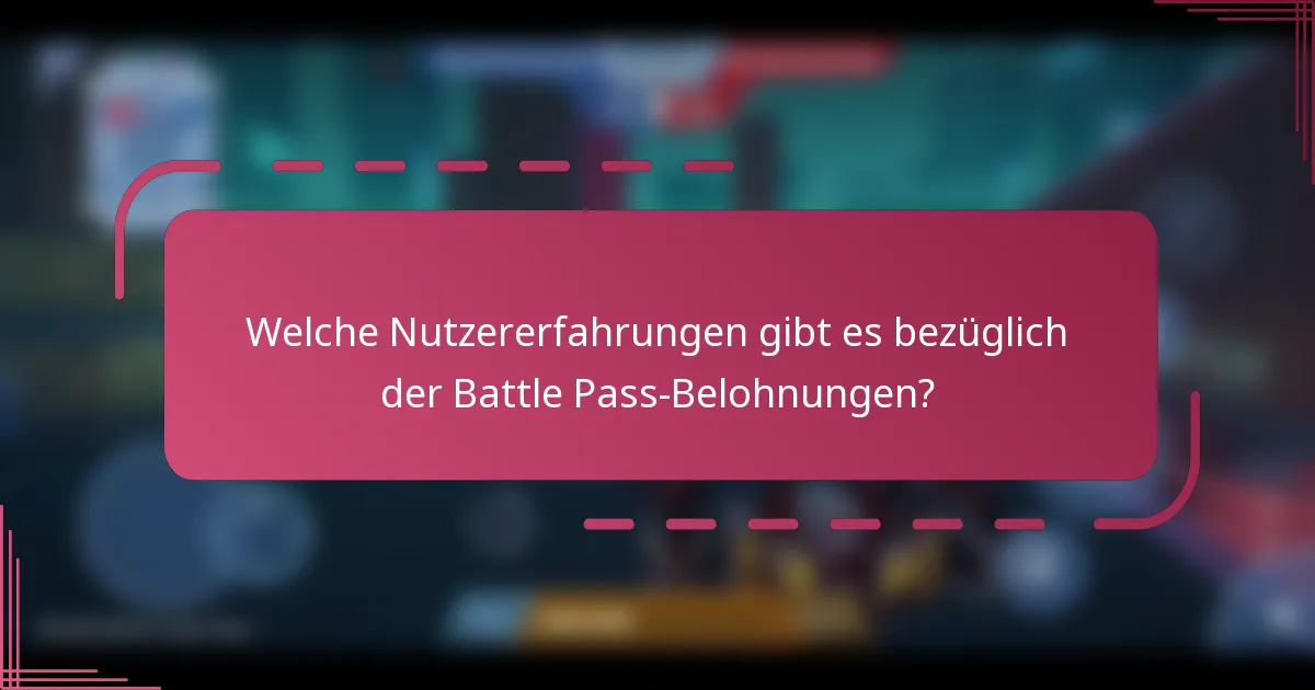 Welche Nutzererfahrungen gibt es bezüglich der Battle Pass-Belohnungen?