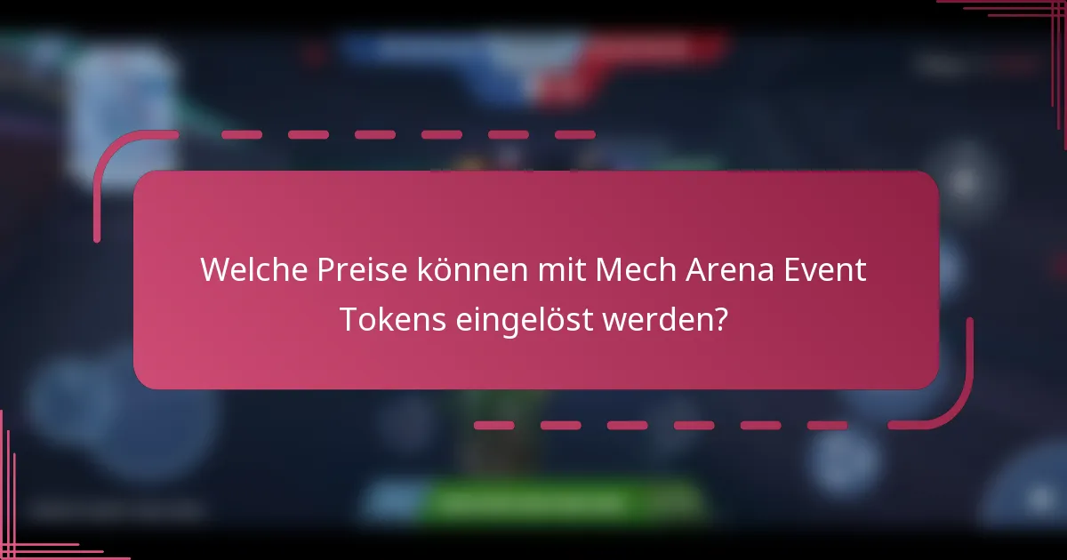 Welche Preise können mit Mech Arena Event Tokens eingelöst werden?