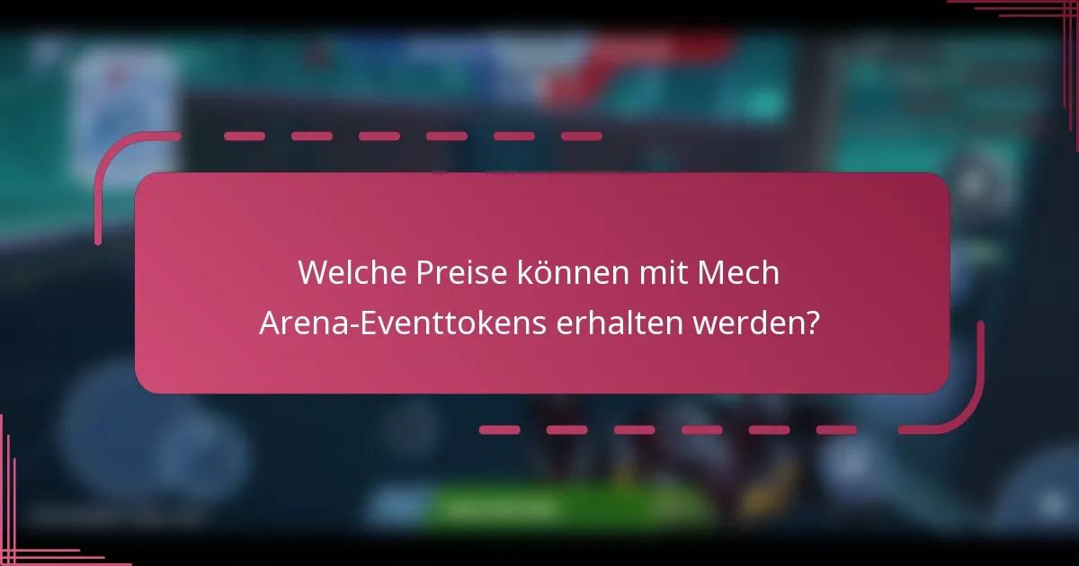 Welche Preise können mit Mech Arena-Eventtokens erhalten werden?