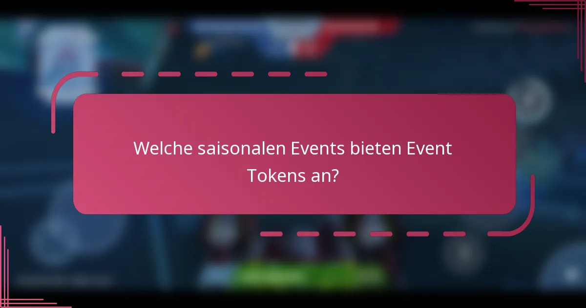 Welche saisonalen Events bieten Event Tokens an?