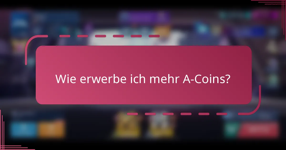 Wie erwerbe ich mehr A-Coins?
