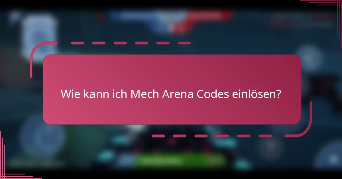 Wie kann ich Mech Arena Codes einlösen?