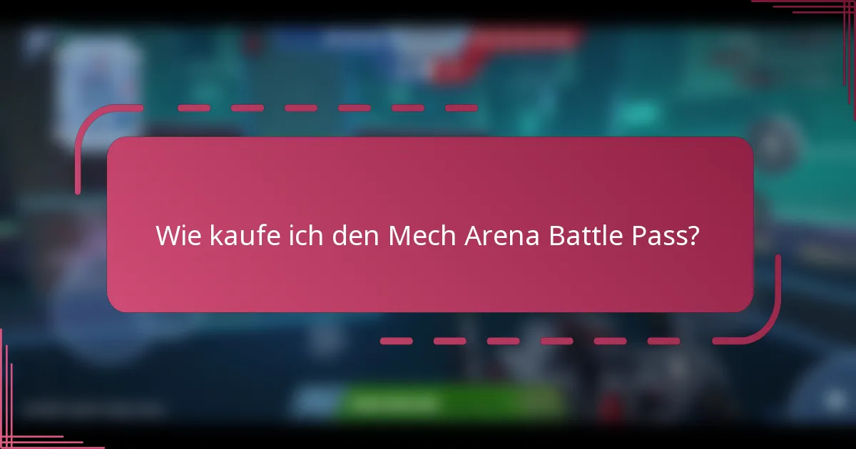 Wie kaufe ich den Mech Arena Battle Pass?