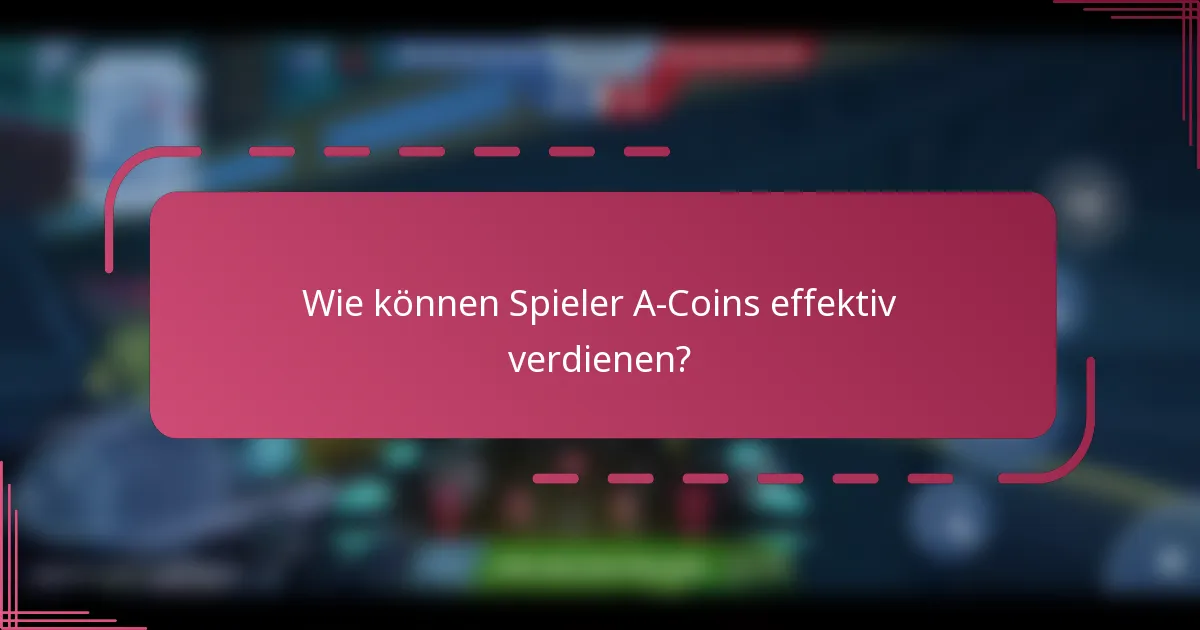 Wie können Spieler A-Coins effektiv verdienen?