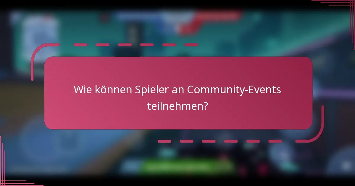 Wie können Spieler an Community-Events teilnehmen?