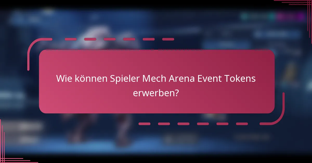 Wie können Spieler Mech Arena Event Tokens erwerben?
