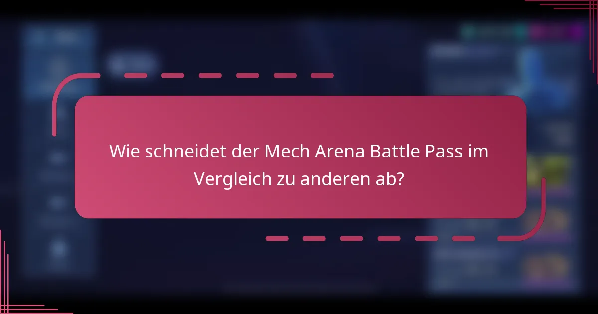Wie schneidet der Mech Arena Battle Pass im Vergleich zu anderen ab?