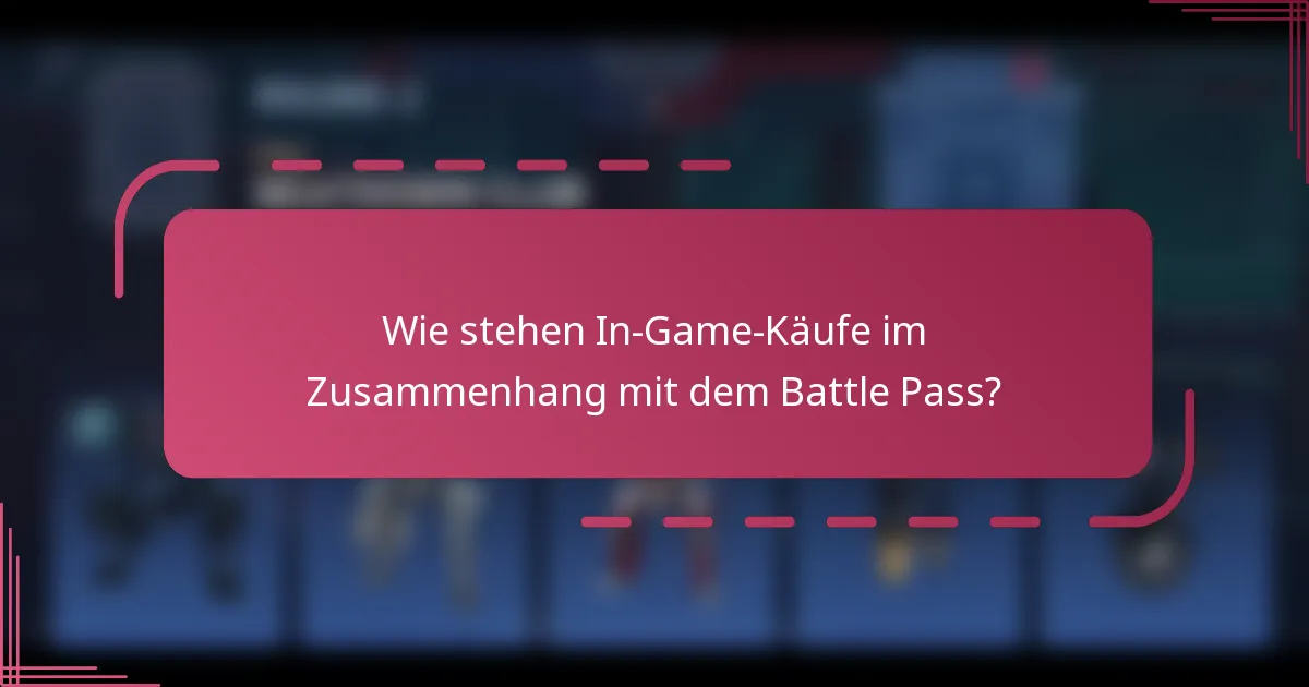 Wie stehen In-Game-Käufe im Zusammenhang mit dem Battle Pass?