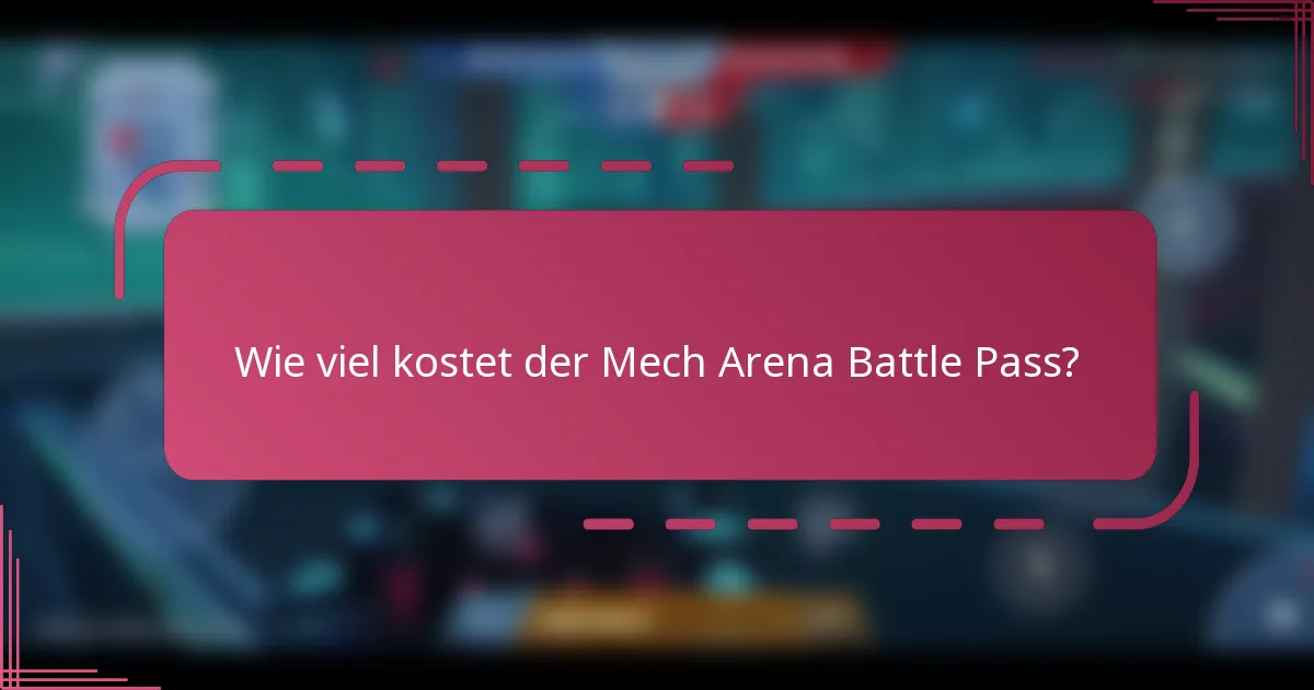 Wie viel kostet der Mech Arena Battle Pass?